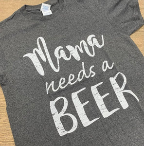 Mama needs a beer tee t shirt